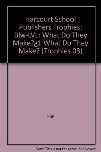 Harcourt School Publishers Trophies: Below Level Individual Reader Grade 1 What Do They Make?