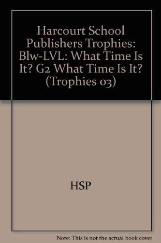 Harcourt School Publishers Trophies: Below Level Individual Reader Grade 2 What Time Is It?