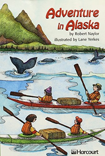Harcourt School Publishers Trophies: Adventure Alaska Grade 5 Adventure In Alaska