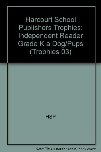 Harcourt School Publishers Trophies: Independent Reader Grade K A Dog/Pups