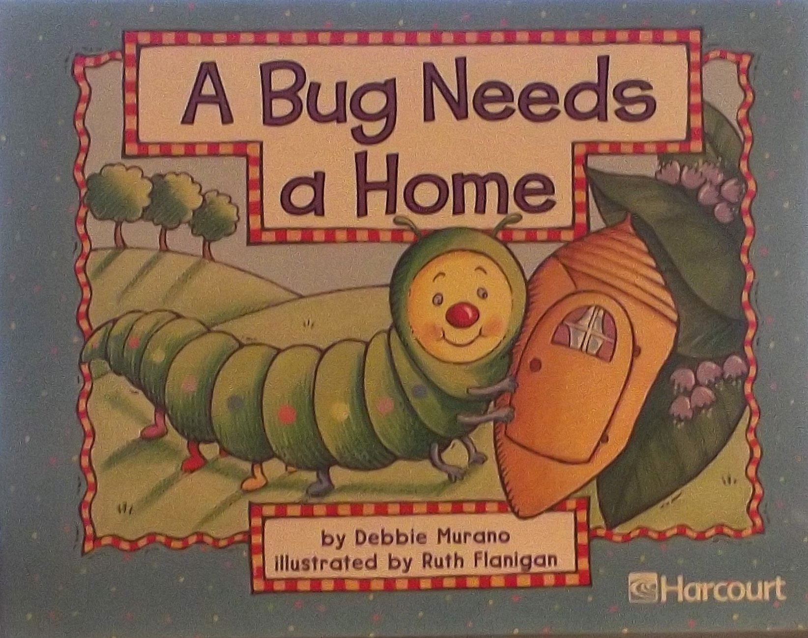 Harcourt School Publishers Trophies: Independent Reader Grade K A Bug Needs/Ome