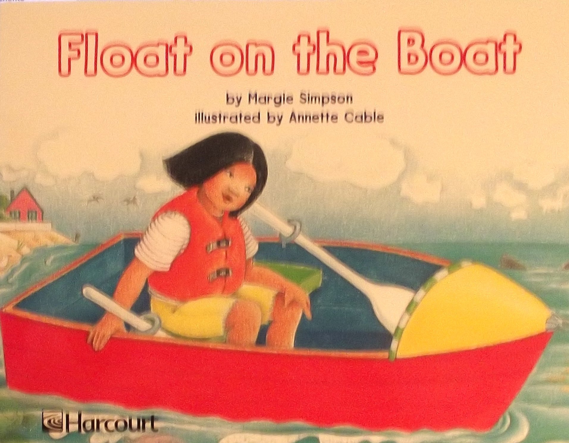 Float on the Boat, Independent Reader Grade K: Harcourt School Publishers Trophies (Trophies 03)