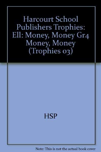 Harcourt School Publishers Trophies: ELL Reader Grade 4 Money, Money