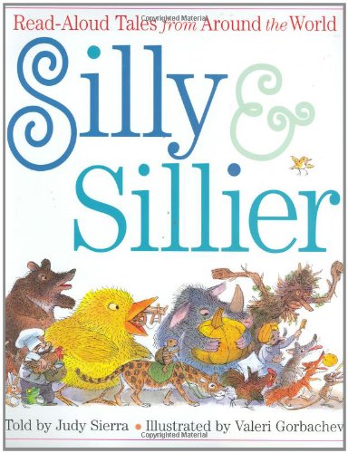 Silly & Sillier: Read Aloud Tales from Around the World