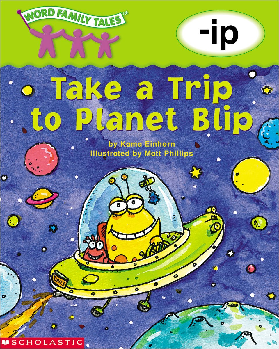 Word Family Tales (-ip: Take A Trip To Planet Blip)