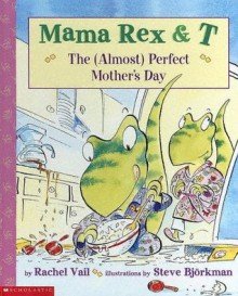 Mama Rex and t the (almost) Perfect Mother's Day