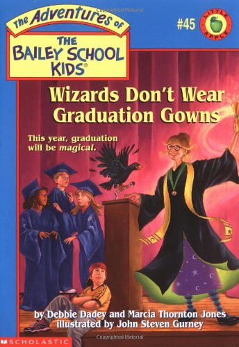 Wizards Don't Wear Graduation Gowns #45 (The Adventures Of The Bailey School Kids) (The Adventures Of The Bailey School Kids)