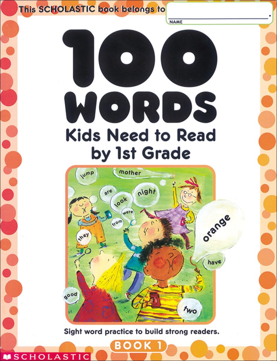 100 Words Kids Need to Read by 1st Grade: Sight Word Practice to Build Strong Readers