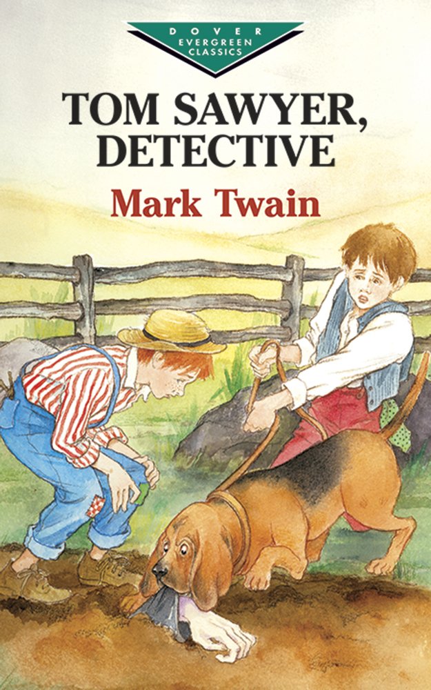 Tom Sawyer, Detective (Dover Children's Evergreen Classics)