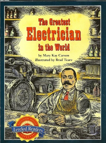 The Greatest Electrician in the World, Above Level Level 4.1.3: Houghton Mifflin Reading Leveled Readers