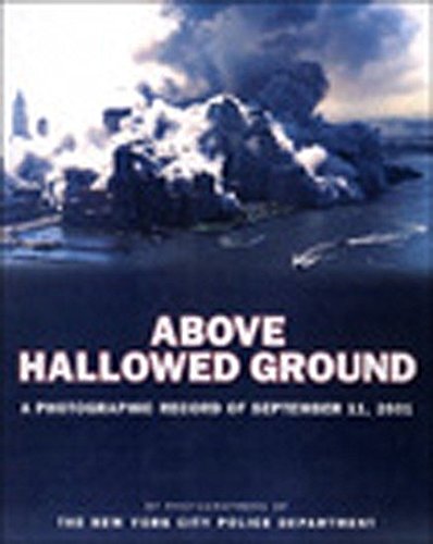Above Hallowed Ground: A Photographic Record of September 11, 2001