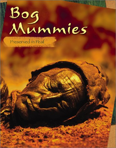 Bog Mummies: Preserved in Peat