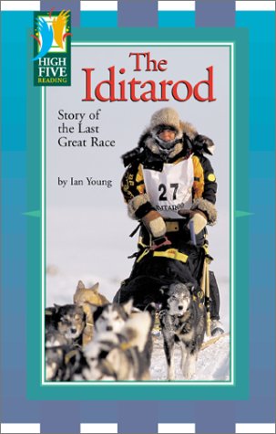 The Iditarod: Story of the Last Great Race (High Five Reading - Green)