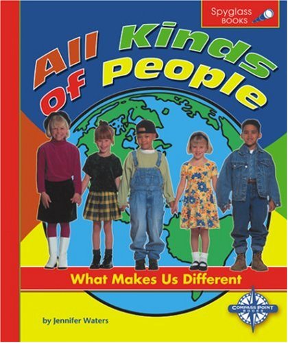 All Kinds of People: What Makes Us Different (Spyglass Books: People and Cultures)