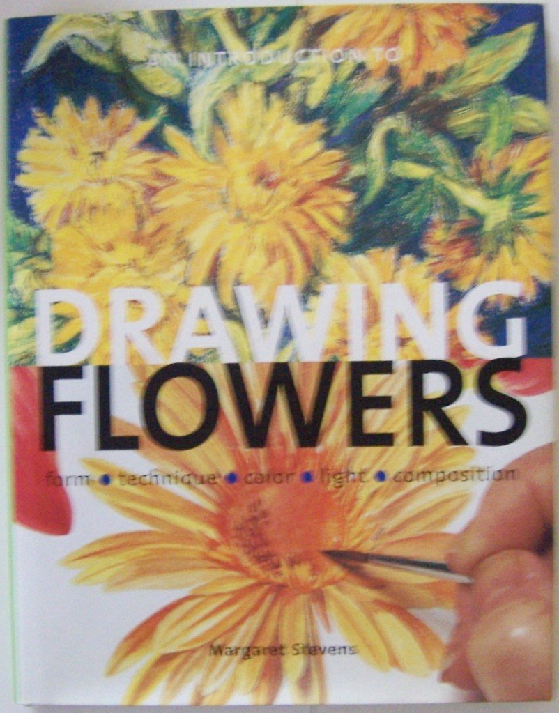 Introduction to Drawing Flowers: Form, Technique, Color, Light, Composition