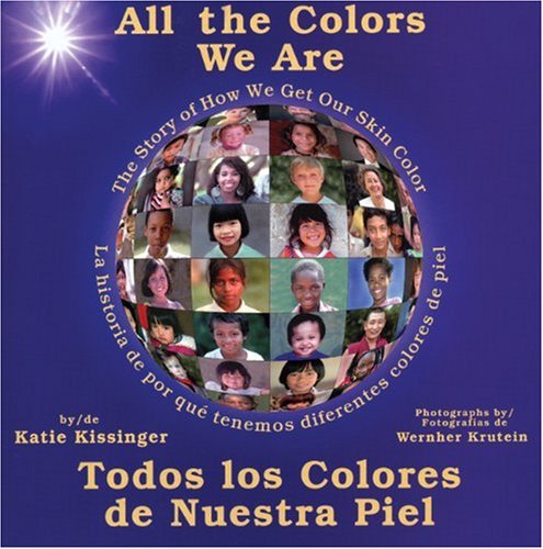 All the Colors We Are: Todos los colores de nuestra piel/The Story of How We Get Our Skin Color (Spanish Edition)