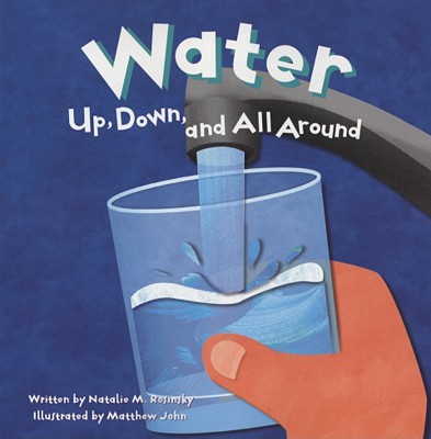 Water: Up, Down, and All Around (Amazing Science)