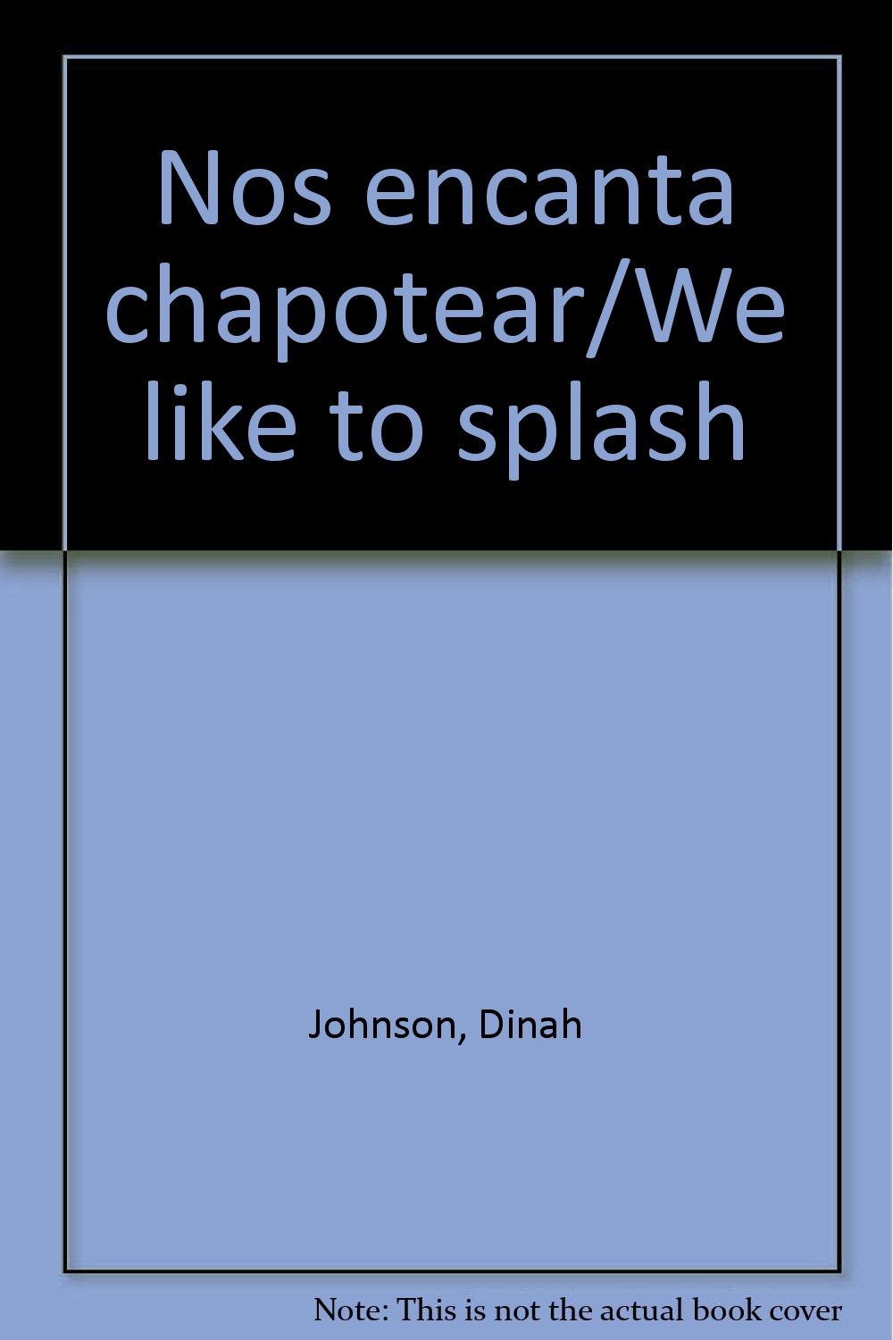 Nos encanta chapotear/We like to splash (Spanish Edition)