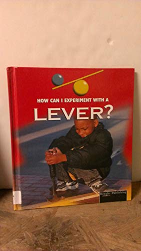 How Can I Experiment With...?: A Lever (How Can I Experiment With Simple Machines?)