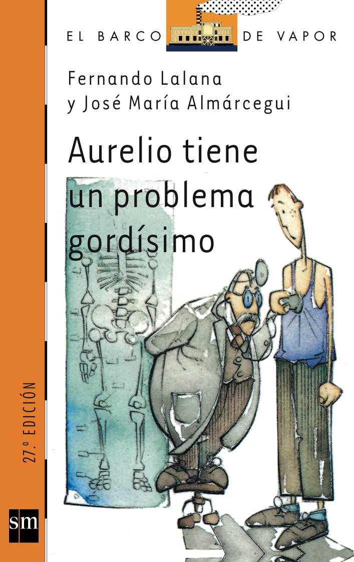 Aurelio tiene un problema gordísimo (El barco de Vapor: Serie Naranja / The Steamboat: Orange Series) (Spanish Edition)