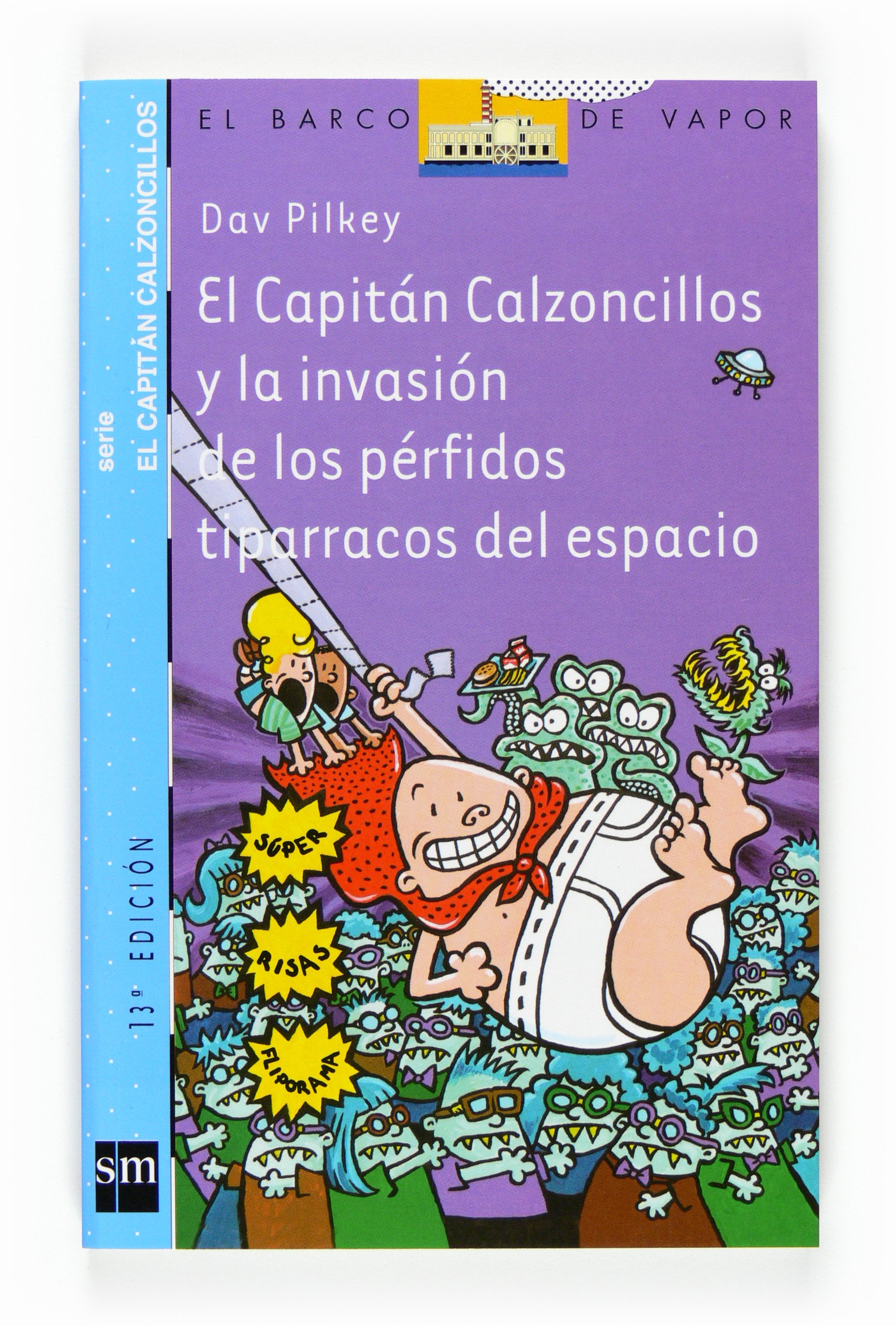 El Capitán Calzoncillos y la invasión de los pérfidos tiparracos del espacio (Barco de Vapor Azul) (Spanish Edition)