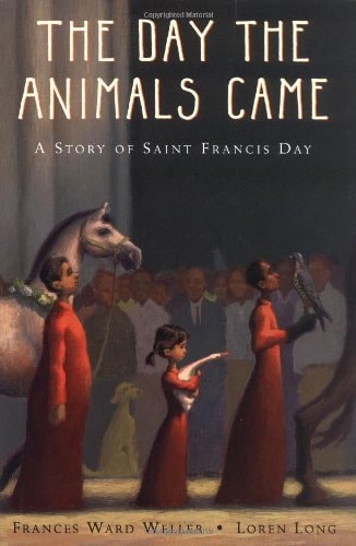 The Day the Animals Came: A Story of Saint Francis Day