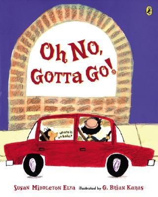 [(Oh No, Gotta Go! )] [Author: Susan Middleton Elya] [Jun-2006]