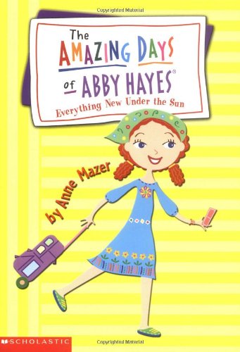 Everything New Under the Sun (Amazing Days of Abby Hayes, No. 10)