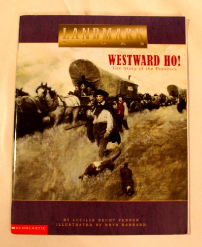 Westward Ho! The Story of the Pioneers