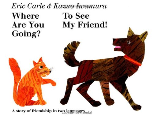 Where Are You Going? To See My Friend! (English and Japanese Edition)