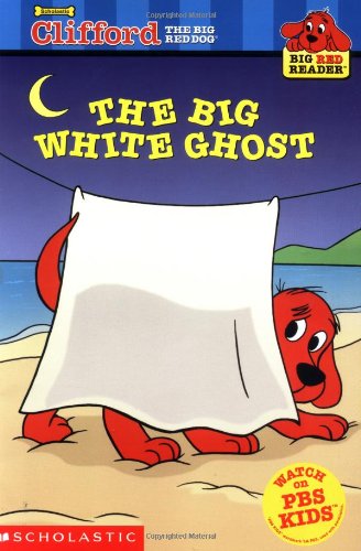 The Big White Ghost (Clifford the Big Red Dog) (Big Red Reader Series)