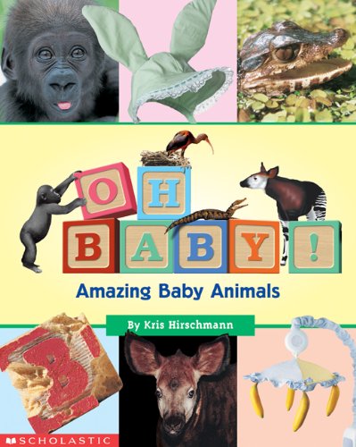 Oh Baby! Amazing Baby Aminal: Amazing Baby Aminals