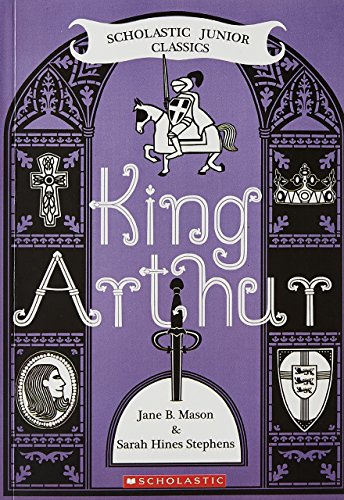 King Arthur (Scholastic Junior Classics)