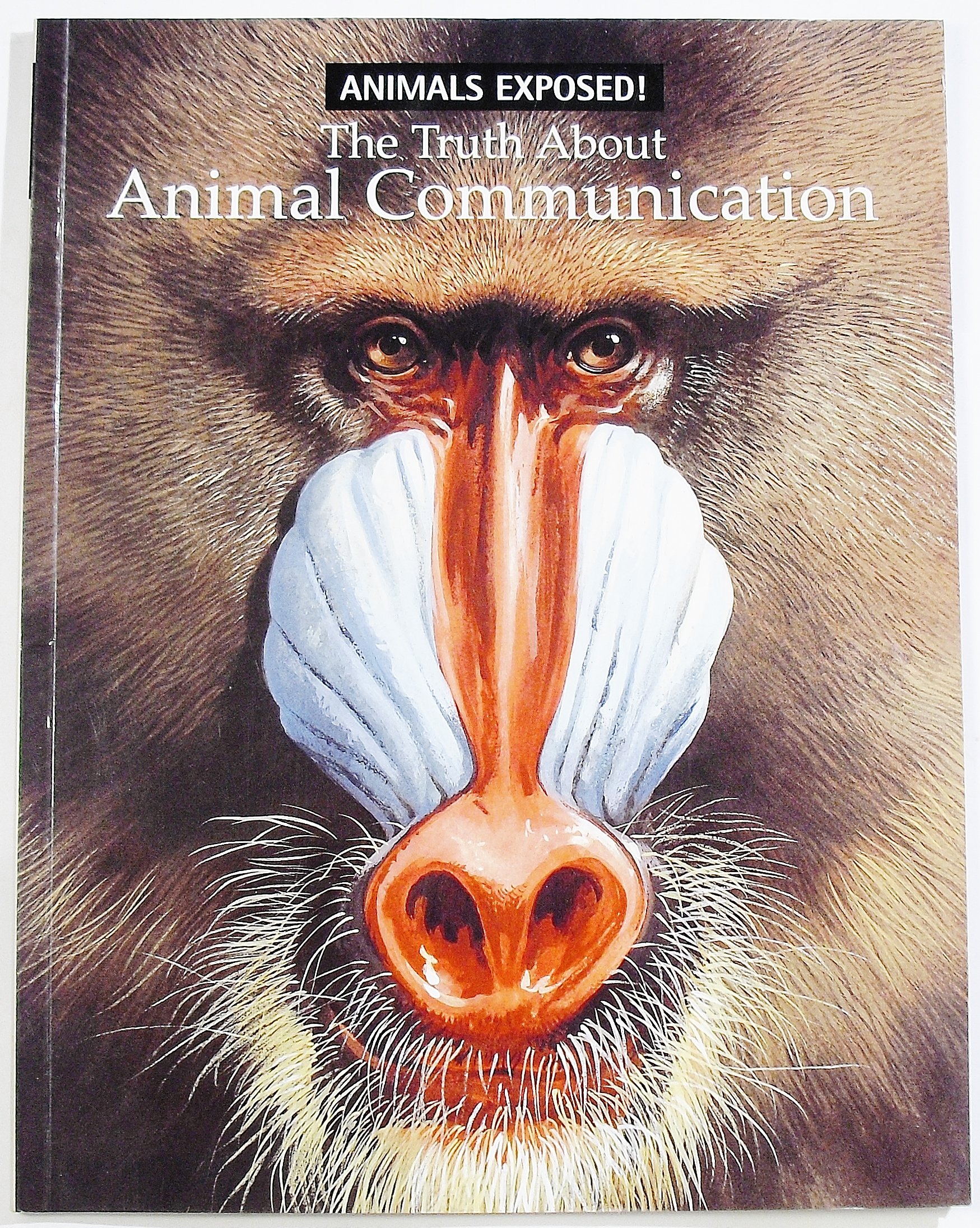 The Truth about Animal Communication (Animals Exposed! Series)