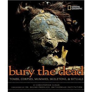 Bury The Dead Tombs, Corpses, Mummies, Skeletons & Ritual.