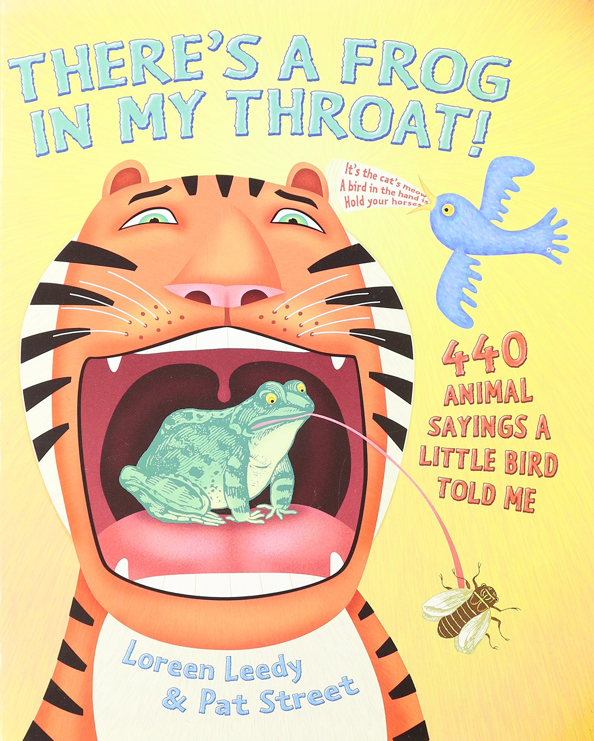 There's a Frog in My Throat! - 440 Animal Sayings a Little Bird Told Me