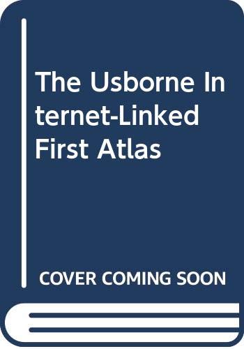 The Usborne Internet-Linked First Atlas