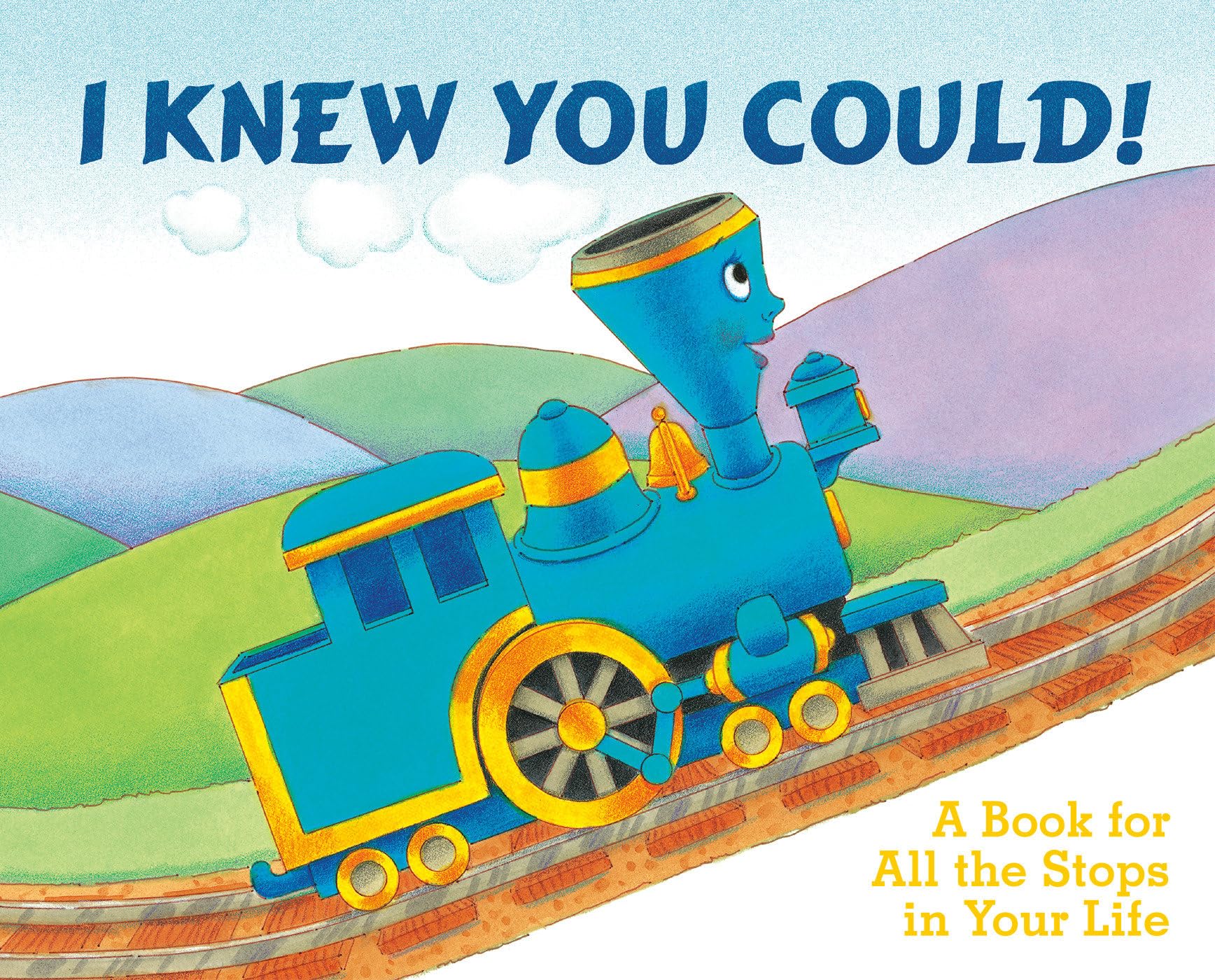 I Knew You Could!: A Book for All the Stops in Your Life (By CRAIG DORFMAN) (Illustrated by CRISTINA ONG) (The Little Engine That Could)