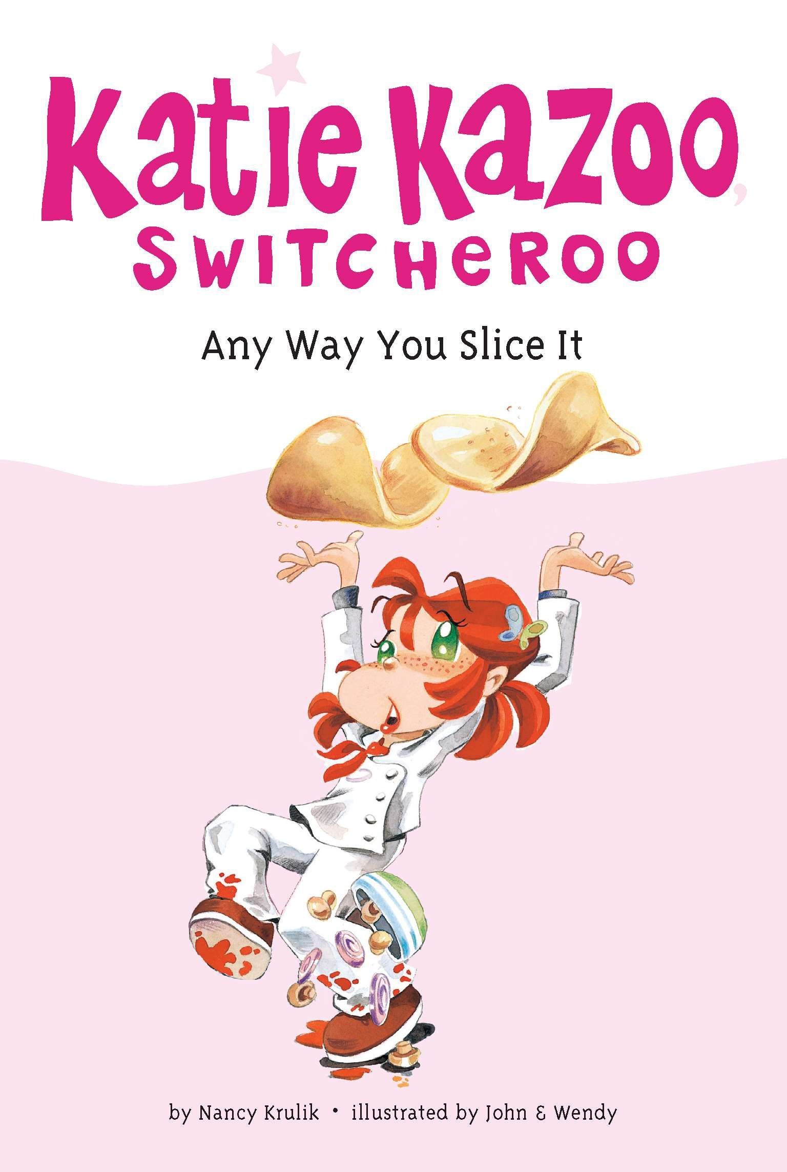 Any Way You Slice It (Katie Kazoo, Switcheroo #9)