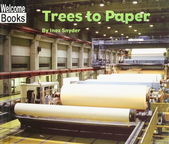 Trees to Paper (Welcome Books: How Things Are Made)