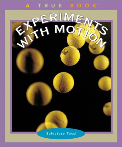 Experiments With Motion (True Books)