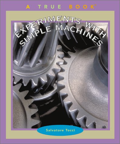 Experiments With Simple Machines (True Books)