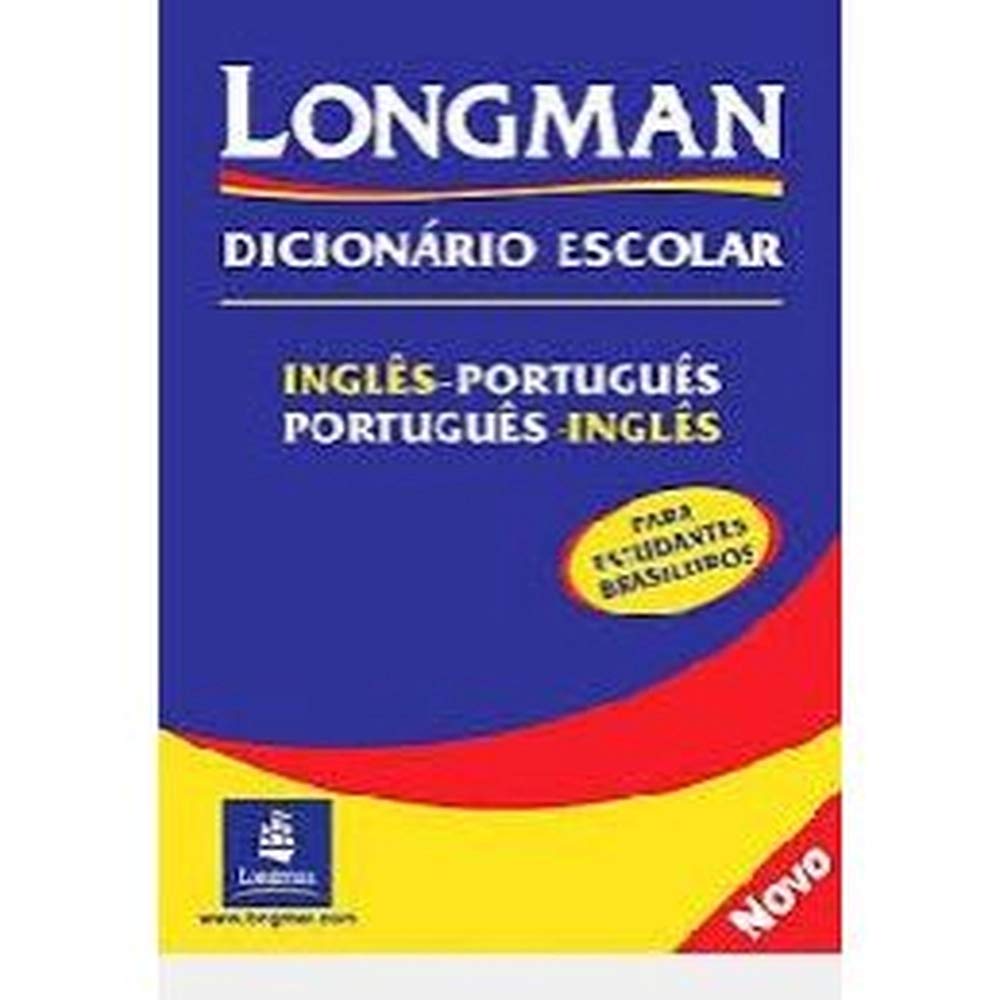 Longman Dicionario Escolar, Ingles-Portugues, Portugues-Ingles: Para estudantes brasileiros
