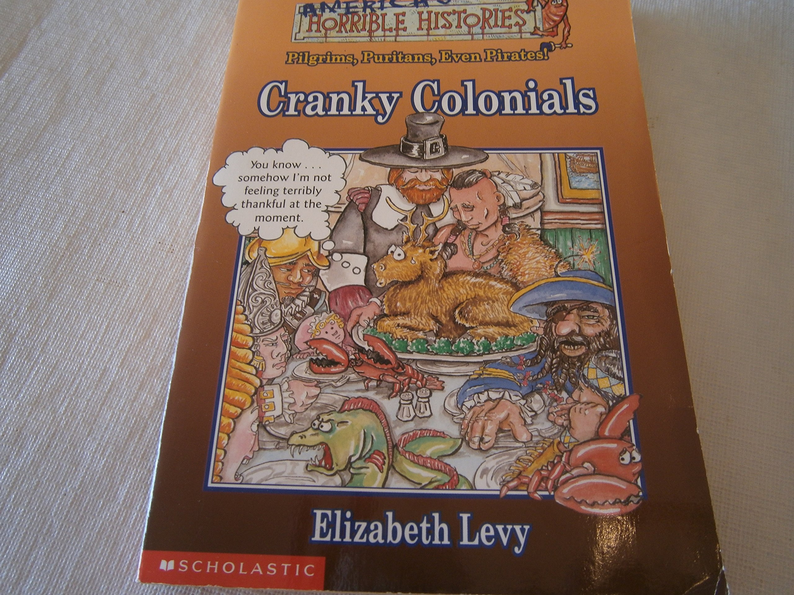 Cranky Colonials: Pilgrims, Puritans, Even Pirates! (America's Horrible Histories)