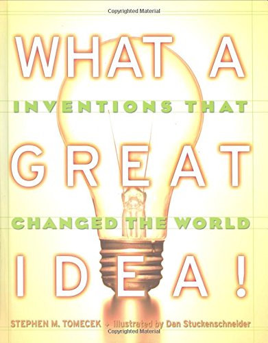 What A Great Idea! Inventions That Changed The World