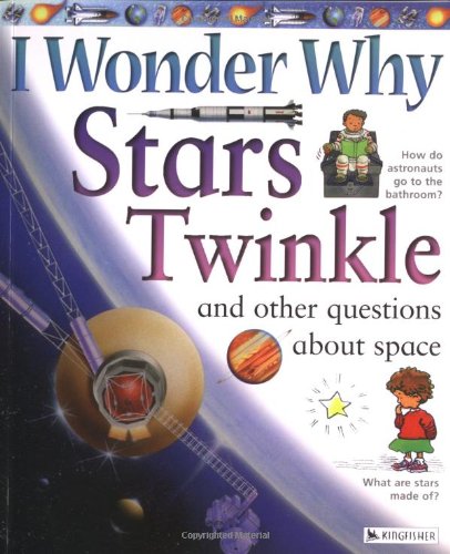 I Wonder Why Stars Twinkle: And Other Questions About Space