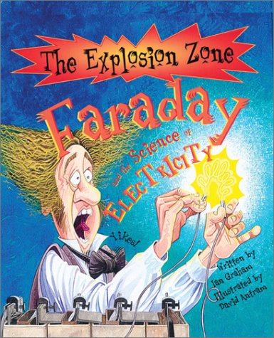 Faraday: Pioneer of Electricity (The Explosion Zone)
