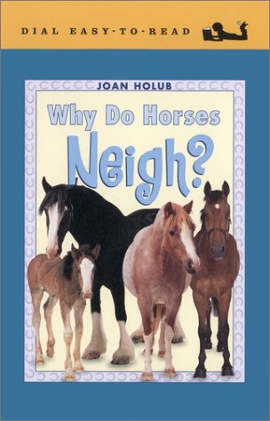 Why Do Horses Neigh? (Easy-to-Read, Dial)