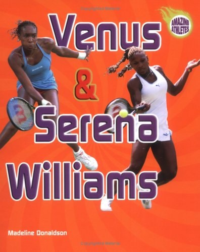Venus and Serena Williams (Amazing Athletes)