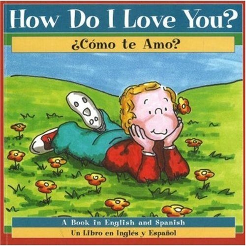 How Do I Love You? / Como te amo? (English and Spanish Edition)